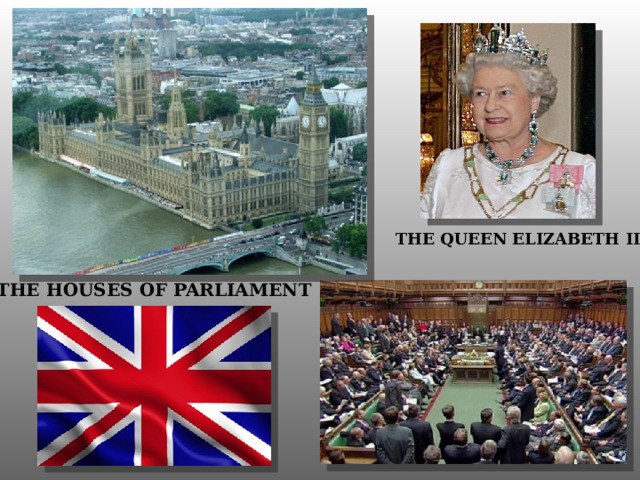 THE QUEEN ELIZABETH II THE HOUSES OF PARLIAMENT 