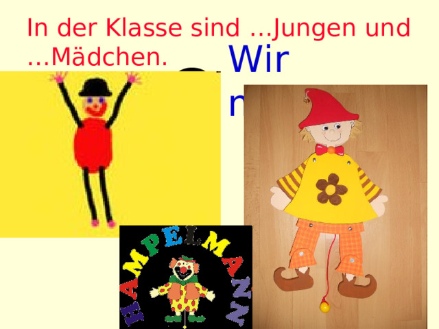 In der Klasse sind … Jungen und … Mädchen.  Wir malen! ☺ 