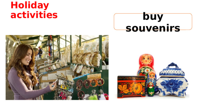Holiday activities buy souvenirs 