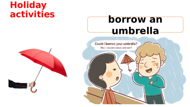 Holiday activities borrow an umbrella 