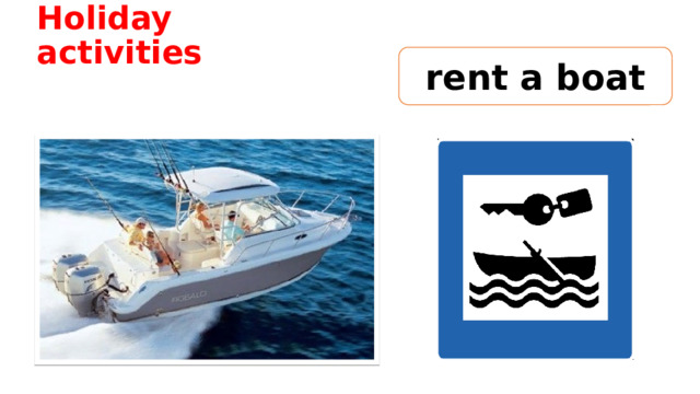 Holiday activities rent a boat 