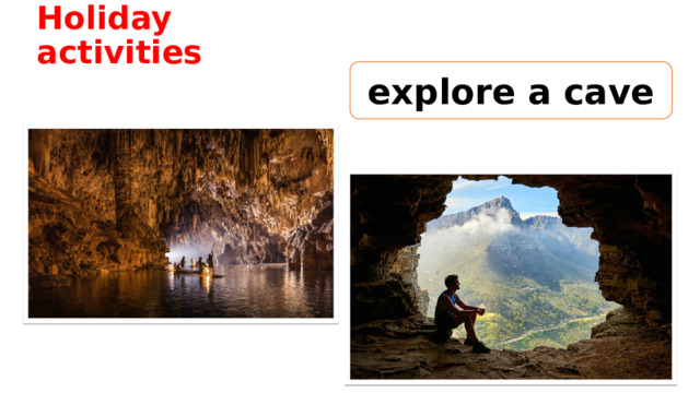 Holiday activities explore a cave 