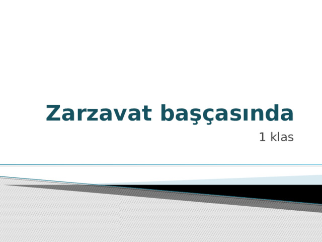 Zarzavat başçasında 1 klas 