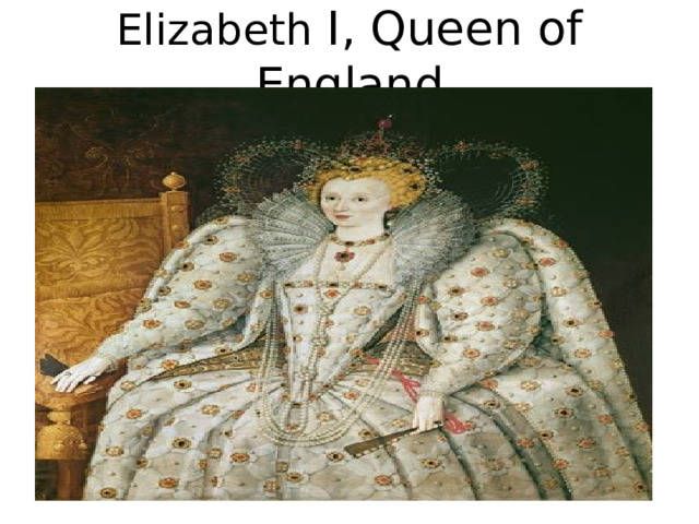 Elizabeth I, Queen of England 