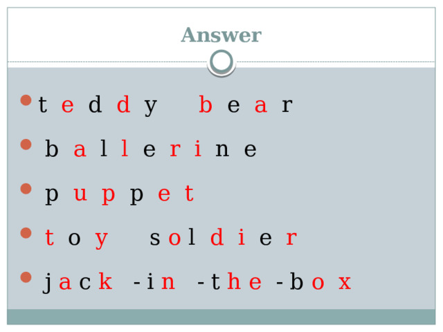 Answer t e d d y b e a r  b a l l e r i n e  p u p p e t  t o y s o l d  i e r  j a c k - i n - t h e - b o x 