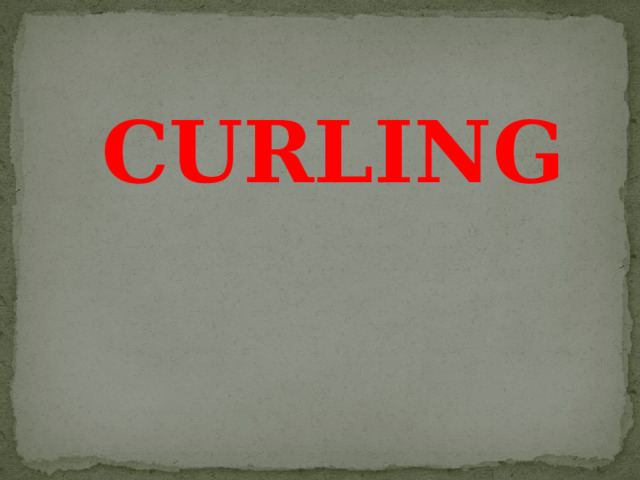 CURLING 