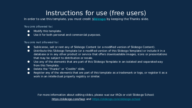 Instructions for use (free users) In order to use this template, you must credit S lidesgo  by keeping the Thanks slide. You are allowed to: Modify this template. Use it for both personal and commercial purposes. You are not allowed to: Sublicense, sell or rent any of Slidesgo Content (or a modified version of Slidesgo Content). Distribute this Slidesgo Template (or a modified version of this Slidesgo Template) or include it in a database or in any other product or service that offers downloadable images, icons or presentations that may be subject to distribution or resale. Use any of the elements that are part of this Slidesgo Template in an isolated and separated way from this Template. Delete the “Thanks” or “Credits” slide. Register any of the elements that are part of this template as a trademark or logo, or register it as a work in an intellectual property registry or similar. For more information about editing slides, please read our FAQs or visit Slidesgo School: https://slidesgo.com/faqs  and  https://slidesgo.com/slidesgo-school 