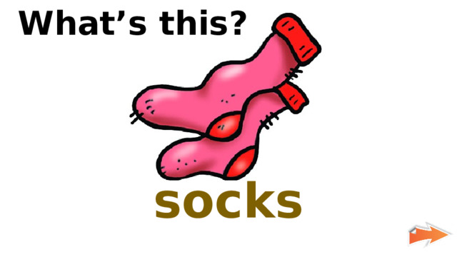 What’s this? socks 