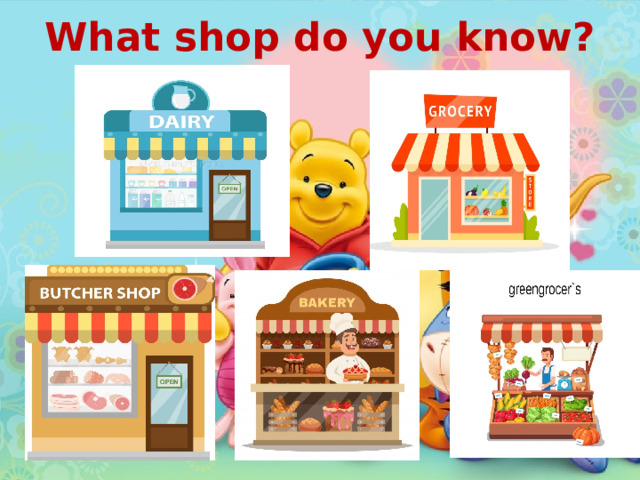 What shop do you know? 