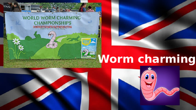 Worm charming 