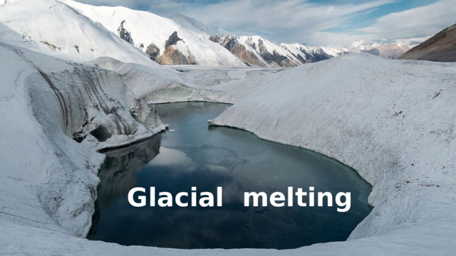 Glacial melting 