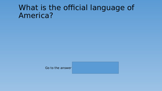 What is the official language of America? Go to the answer 
