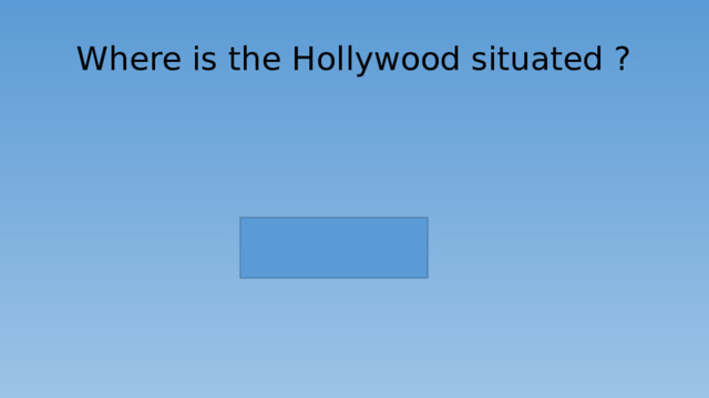 Where is the Hollywood situated ? 