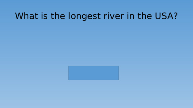 What is the longest river in the USA? 