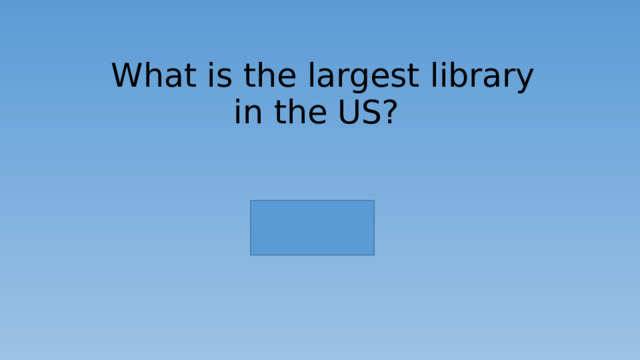   What is the largest library in the US? 