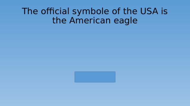 The official symbole of the USA is the American eagle 