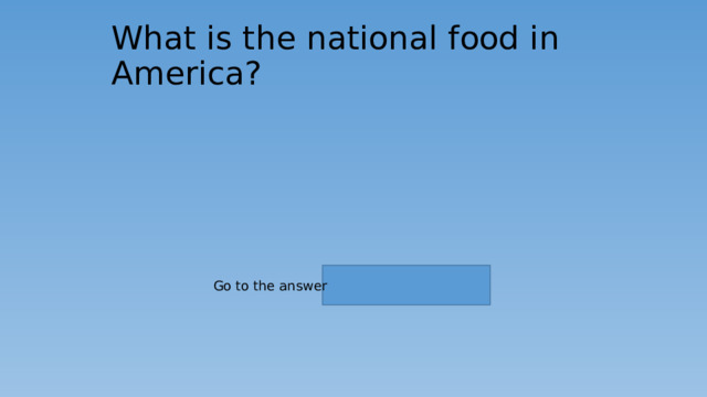 What is the national food in America? Go to the answer 