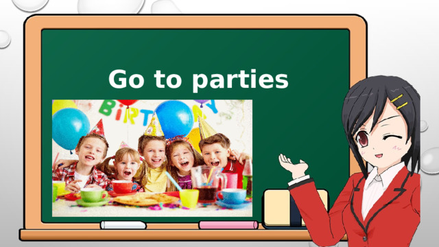 Go to parties 