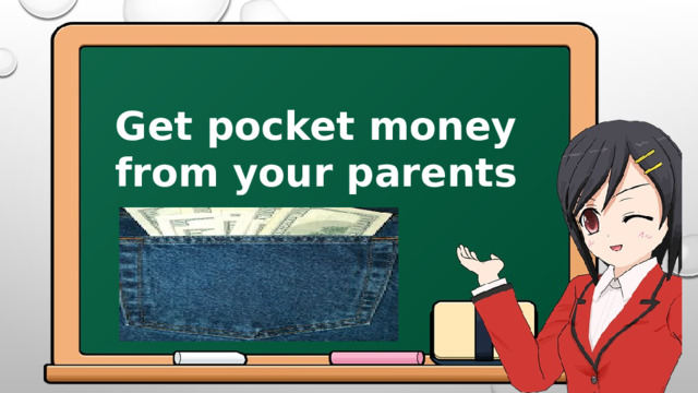 Get pocket money from your parents 