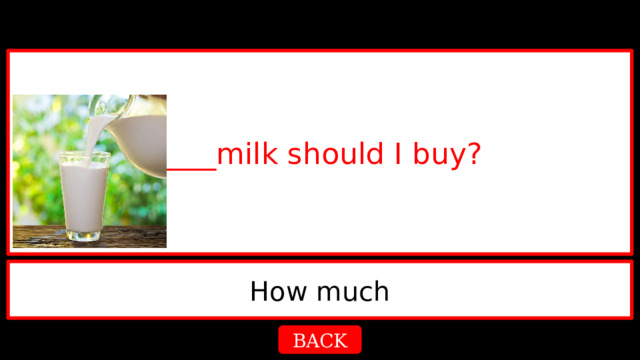 ____milk should I buy? How much BACK 