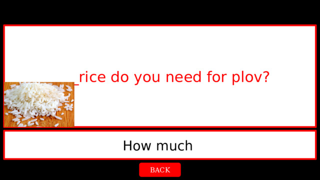 ____rice do you need for plov? How much  BACK 