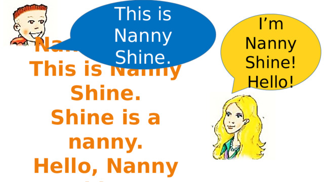 Nanny shine has got