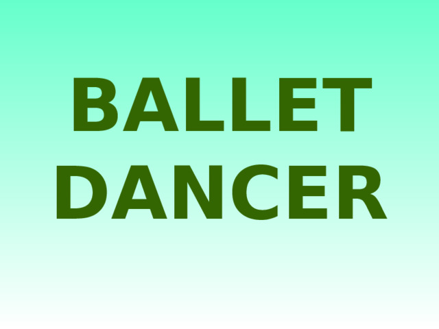 BALLET DANCER 