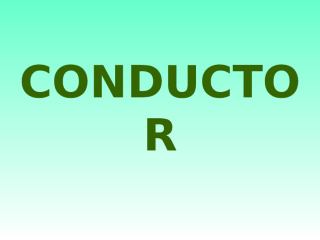 CONDUCTOR 