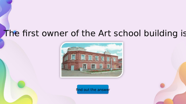 The first owner of the Art school building is… find out the answer  