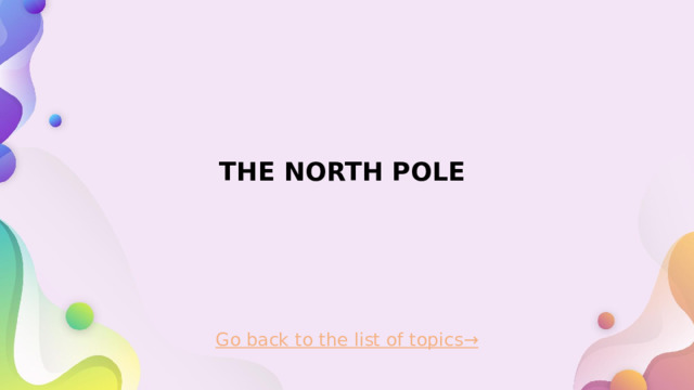 THE NORTH POLE   Go back to the list of topics→  