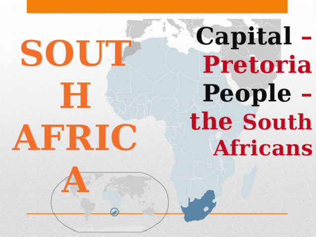 Capital –Pretoria People – the South Africans SOUTH AFRICA 