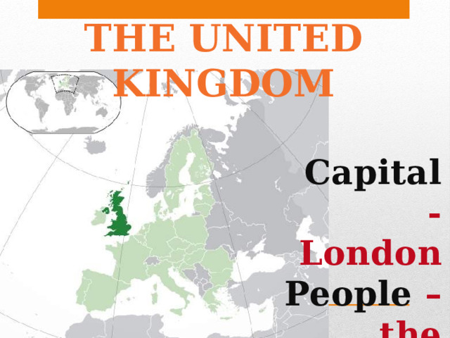 THE UNITED KINGDOM Capital - London People – the British 