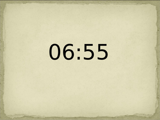0 6 :55 