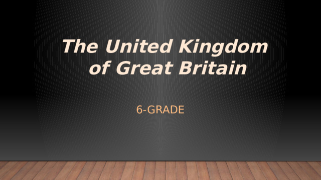 The United Kingdom of Great Britain 6-grade 