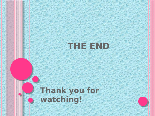 The End Thank you for watching! 