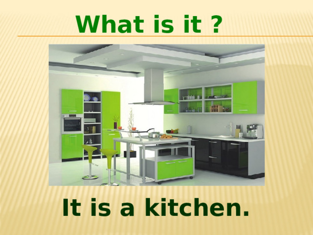What is it ? It is a kitchen. 
