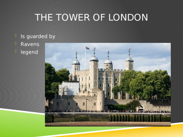 The Tower of london Is guarded by Ravens legend 