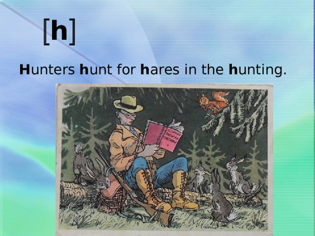  h    H unters h unt for h ares in the h unting. 