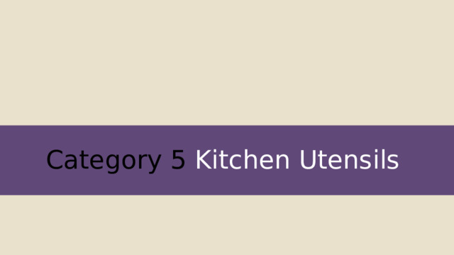 Category 5 Kitchen Utensils 