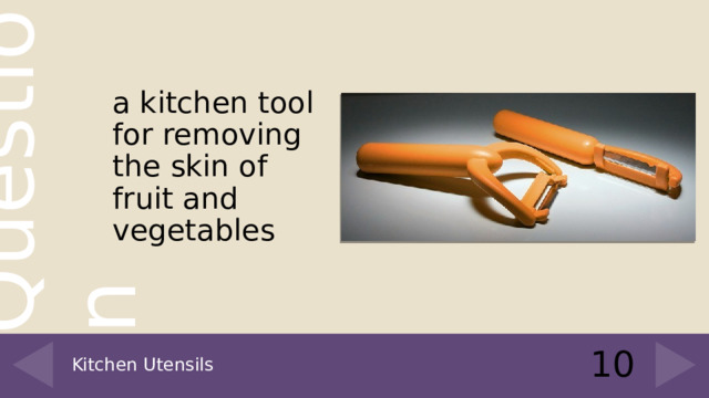 a kitchen tool for removing the skin of fruit and vegetables 10 Kitchen Utensils 