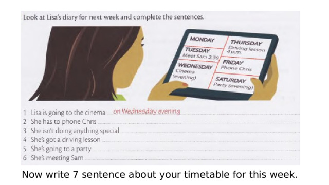Now write 7 sentence about your timetable for this week. 