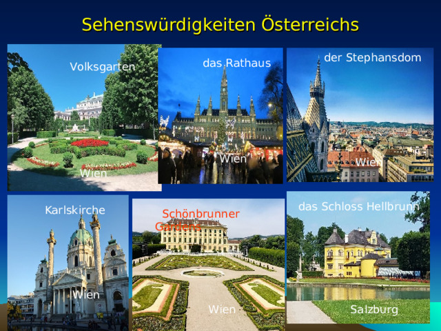 Sehenswürdigkeiten Österreichs der Stephansdom das Rathaus Volksgarten Wien Wien Wien das Schloss Hellbrunn Karlskirche  Schönbrunner Gardens  Wien Salzburg Wien 