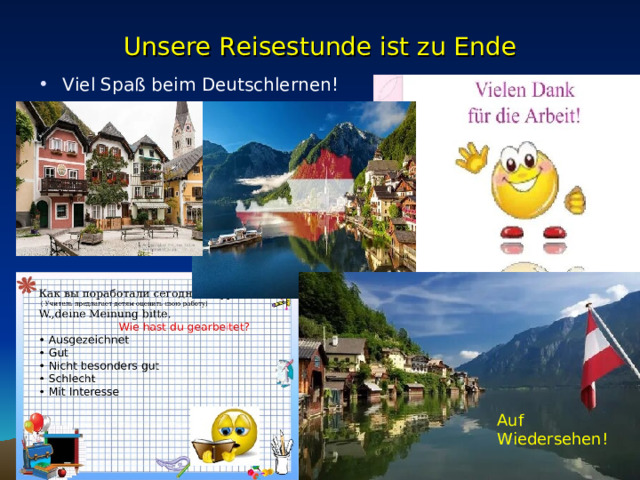 Auf Wiedersehen! Unsere Reisestunde ist zu Ende Viel Spaß beim Deutschlernen! 