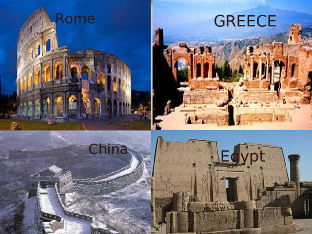 Rome GREECE China Egypt   