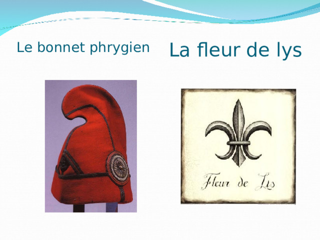 Le bonnet phrygien La fleur de lys 