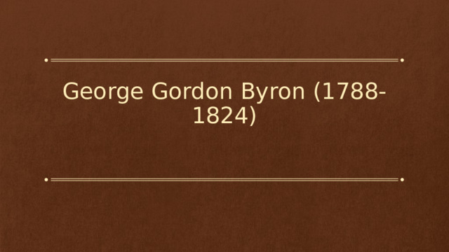 George Gordon Byron (1788-1824) 