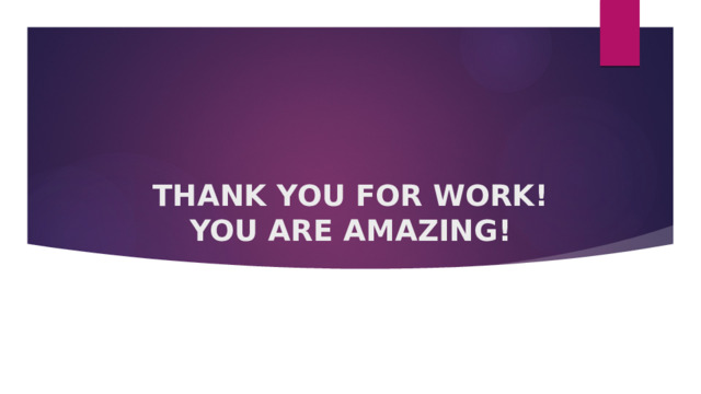 THANK YOU FOR WORK!  YOU ARE AMAZING! 