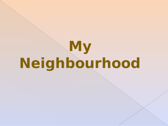        My Neighbourhood   