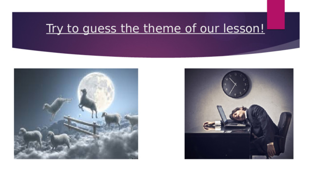 Try to guess the theme of our lesson! 