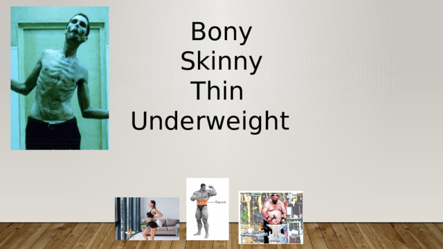 Bony Skinny Thin Underweight 
